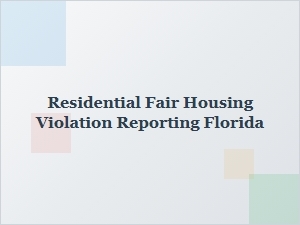 Residential Fair Housing Violation Reporting in Florida