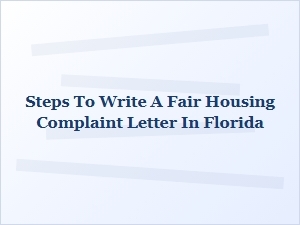 Steps to Write a Fair Housing Complaint Letter in Florida