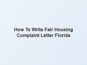How to Write Fair Housing Complaint Letter Florida