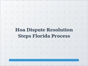 Hoa Dispute Resolution Steps in Florida