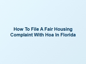 How to File a Fair Housing Complaint with Hoa in Florida